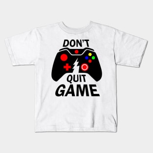 Don't Quit Game - Game Controler Kids T-Shirt